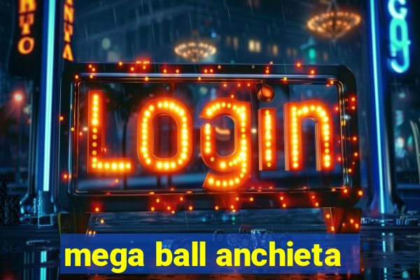 mega ball anchieta